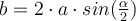  b=2 \cdot a \cdot sin( \frac{\alpha}{2}  ) 