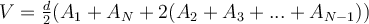  V= \frac{d}{2} (A_1+A_N+2(A_2+A_3+...+A_{N-1})) 